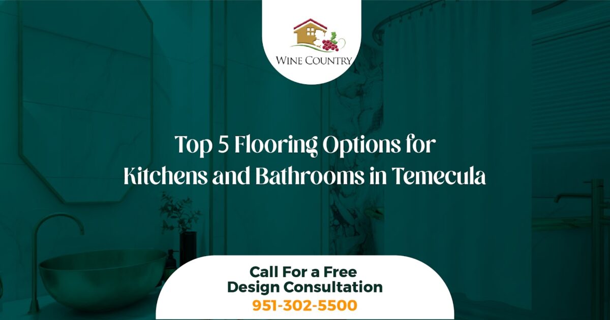 Top 5 Flooring Options for Kitchens and Bathrooms in Temecula